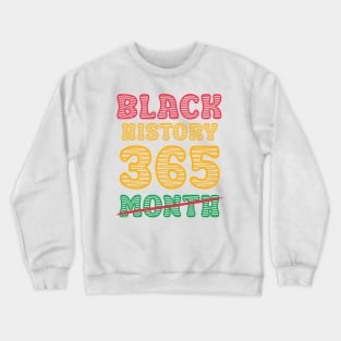 Black History Month 24/7/365 african american Crewneck Sweatshirt